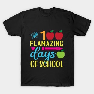 100 flamazing days of school T-Shirt